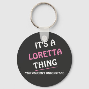 It's a Loretta thing you wouldn't understand Keychain