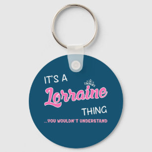 It's a Lorraine thing you wouldn't understand Keychain