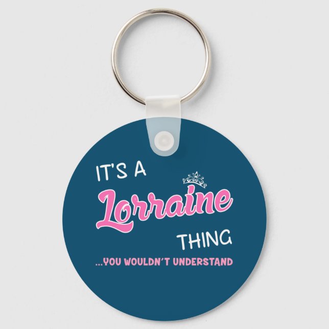 It's a Lorraine thing you wouldn't understand Keychain (Front)