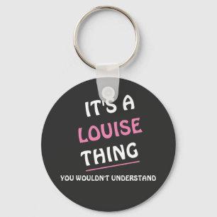 It's a Louise thing you wouldn't understand Keychain