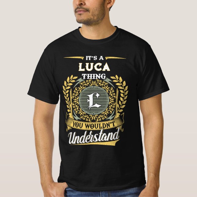 It's a LUCA Thing You Wouldn't Understand T-Shirt (Front)