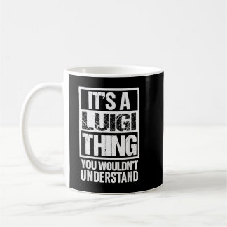 It's A Luigi Thing You Wouldn't Understand First N Coffee Mug