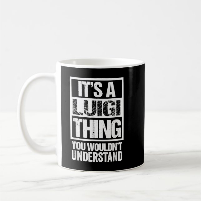 It's A Luigi Thing You Wouldn't Understand First N Coffee Mug (Left)