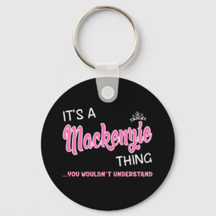 It's a Mackenzie thing you wouldn't understand Keychain