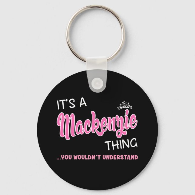It's a Mackenzie thing you wouldn't understand Keychain (Front)