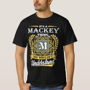 It's A Mackey Thing You Couldn't Understand T-Shirt