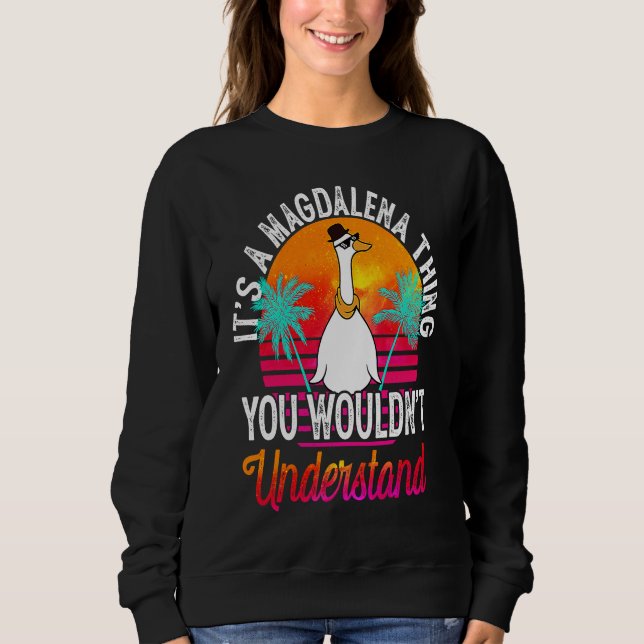It's A Magdalena Thing You Wouldn't Understand Mag Sweatshirt (Front)