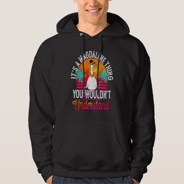 It's A Magdalene Thing You Wouldn't Understand Mag Hoodie (Front)
