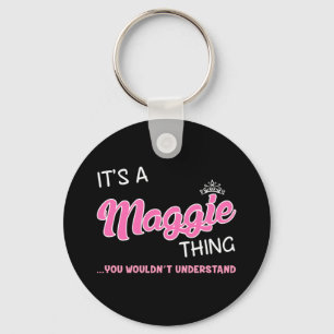It's a Maggie thing you wouldn't understand Keychain