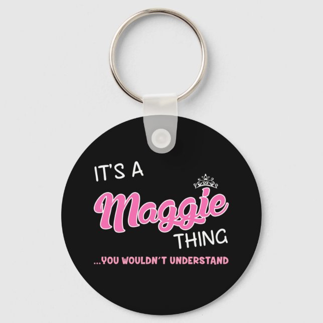 It's a Maggie thing you wouldn't understand Keychain (Front)