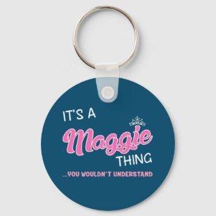 It's a Maggie thing you wouldn't understand Keychain
