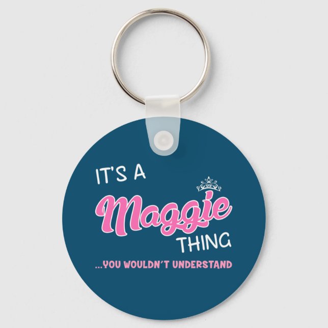 It's a Maggie thing you wouldn't understand Keychain (Front)