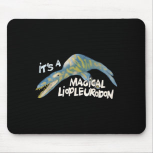 It's A Magical Liopleurodon Mouse Pad