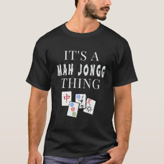 It'S A Mah Jongg Thing T-Shirt