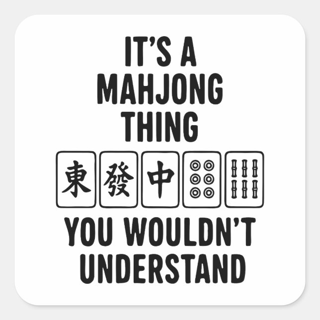It's a Mahjong thing you wouldn't understand Square Sticker (Front)