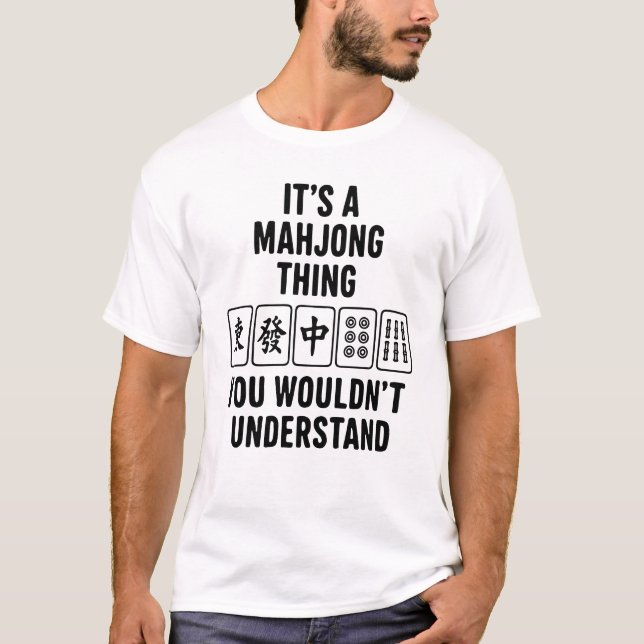 It's a Mahjong thing you wouldn't understand T-Shirt (Front)