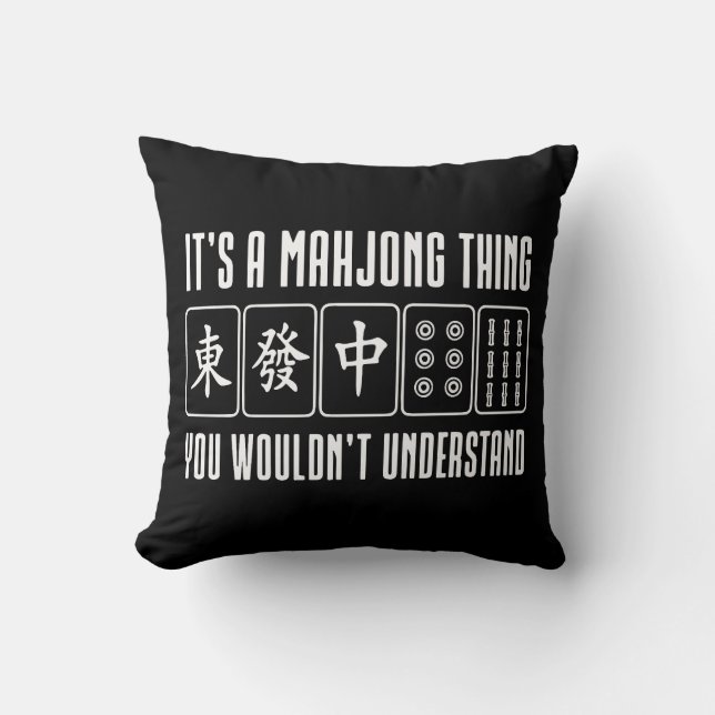 It's a Mahjong thing you wouldn't understand Throw Pillow (Front)