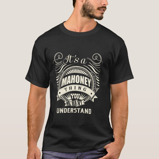 It's A Mahoney Thing You Wouldn't Understand T-Shirt (Front)