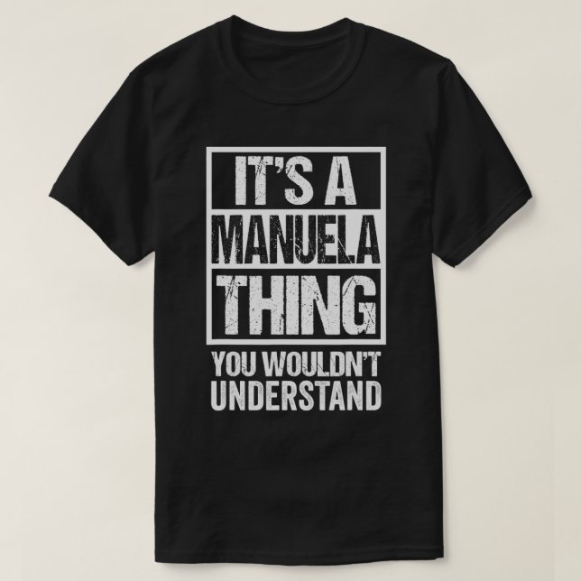 It's A Manuela Thing You Wouldn't Understand First T-Shirt (Design Front)