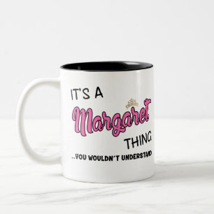 It's a Margaret thing you wouldn't understand Two-Tone Coffee Mug