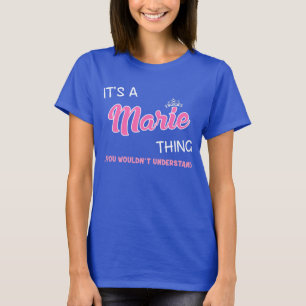 It's a Marie thing you wouldn't understand T-Shirt