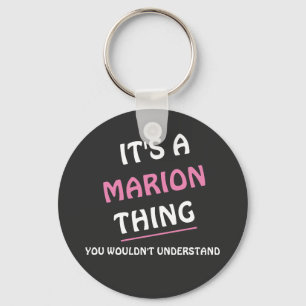 It's a Marion thing you wouldn't understand Keychain