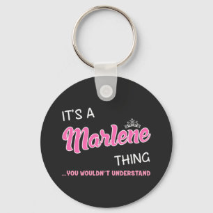 It's a Marlene thing you wouldn't understand Keychain