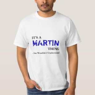 It's A MARTIN Thing ...You Wouldn't Understand! T-Shirt