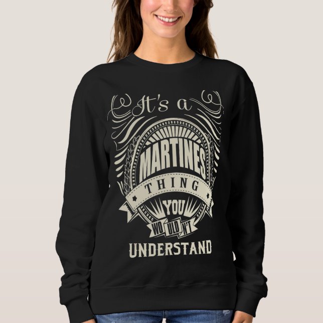 It's A Martines Thing You Wouldn't Understand Sweatshirt (Front)