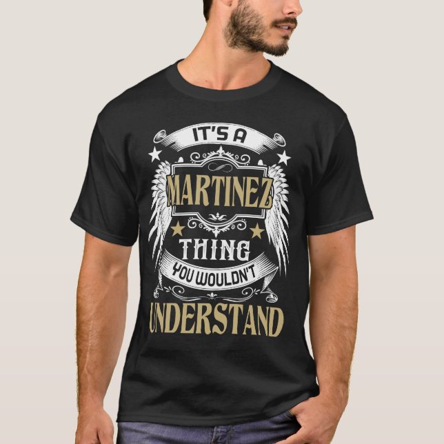 It's A MARTINEZ Thing You Wouldn't Understand Name T-Shirt (Front)