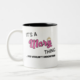 It's a Mary thing you wouldn't understand name Two-Tone Coffee Mug