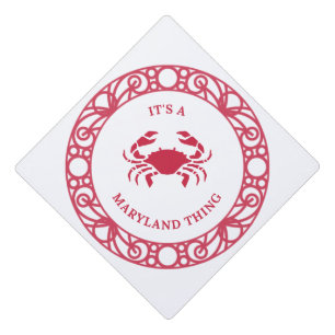 IT'S A MARYLAND THING (CRABS) GRADUATION CAP TOPPER