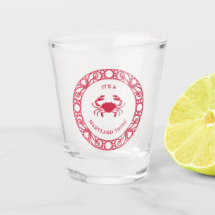 IT'S A MARYLAND THING (CRABS) SHOT GLASS