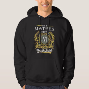 It's A Mathes Thing You Couldn't Understand Hoodie