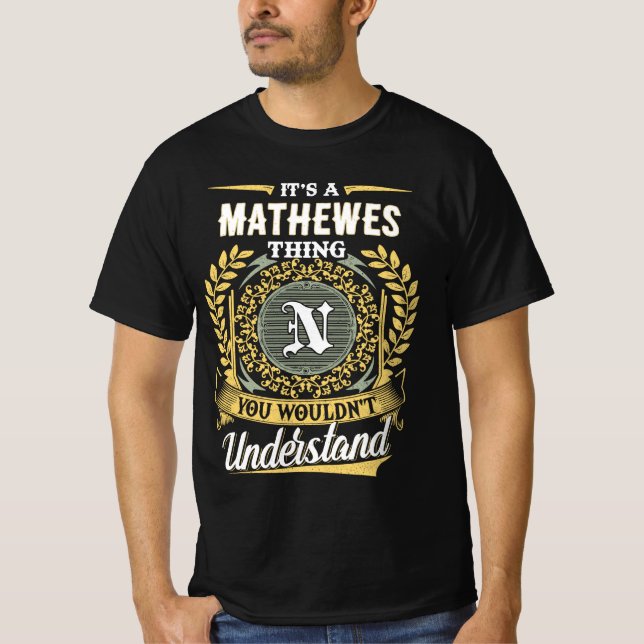 It's a MATHEWES Thing You Wouldn't Understand T-Shirt (Front)