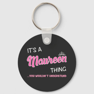It's a Maureen thing you wouldn't understand Keychain