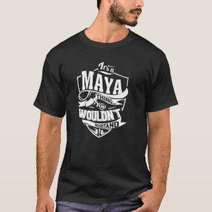 It's a MAYA Thing T-Shirt