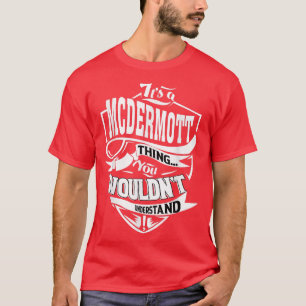 Its a MCDERMOTT Thing Gifts T-Shirt