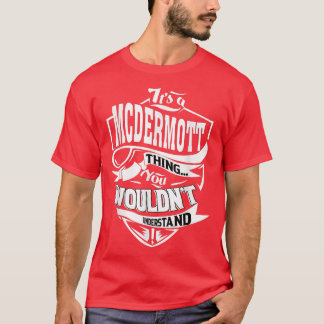 Its a MCDERMOTT Thing Gifts T-Shirt