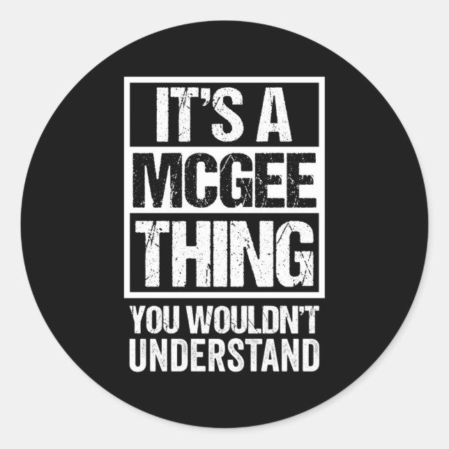 It'S A Mcgee Thing You Wouldn'T Understand Surname Classic Round Sticker (Front)
