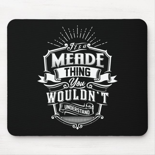 It's A Meade Thing You Wouldn't Understand Name Vi Mouse Pad (Front)