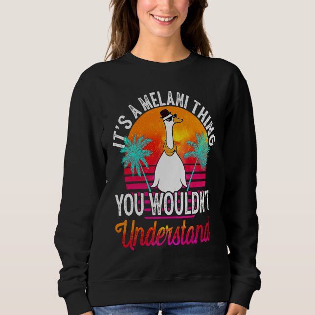 It's A Melani Thing You Wouldn't Understand  Melan Sweatshirt (Front)