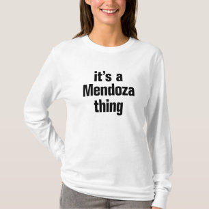 its a mendoza thing T-Shirt