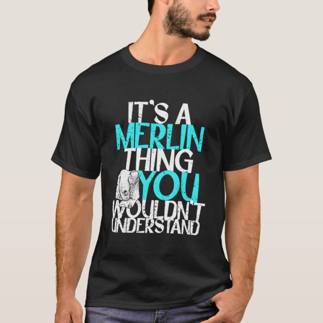 It'S A Merlin Thing You Wouldn'T Understand T-Shirt (Front)