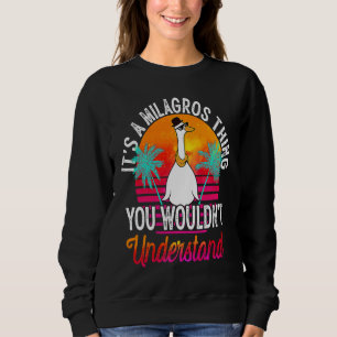 It's A Milagros Thing You Wouldn't Understand Mil Sweatshirt
