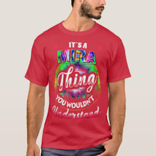 It's A Mira Thing - Tie Dye Mira Name T-shirt5559 T-Shirt