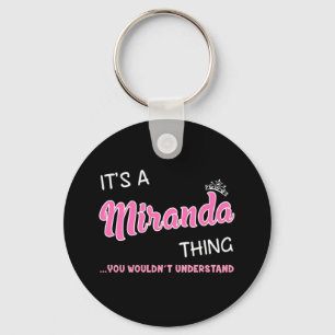 It's a Miranda thing you wouldn't understand Keychain
