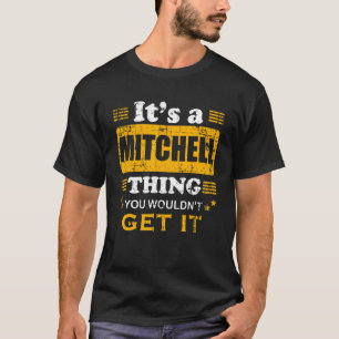 It's A Mitchell Thing You Wouldn't Get It Nice Fam T-Shirt