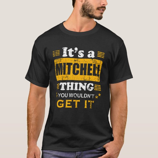 It's A Mitchell Thing You Wouldn't Get It Nice Fam T-Shirt (Front)