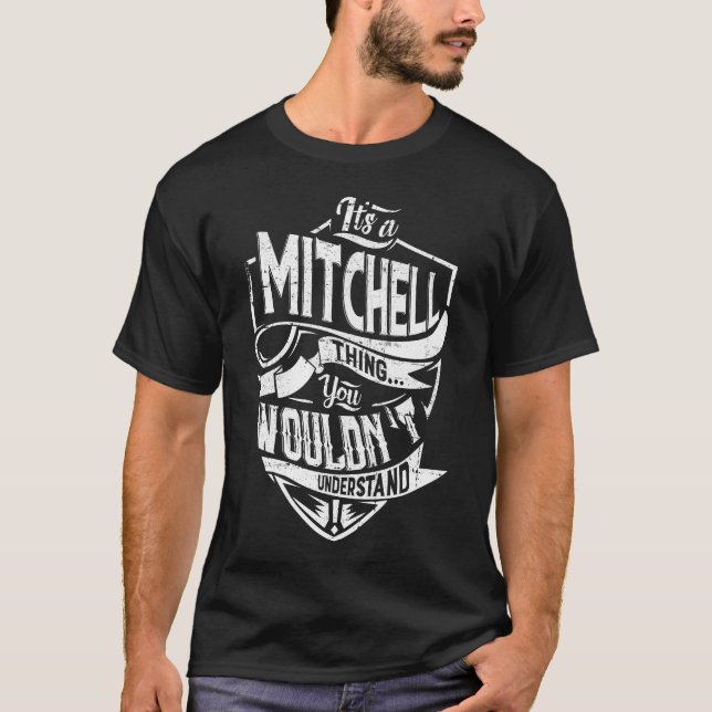 It's a MITCHELL thing, You wouldn't understand T-Shirt (Front)